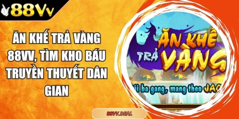 Ăn Khế Trả Vàng 88VV