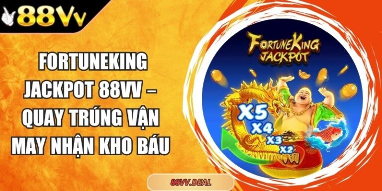 FortuneKing Jackpot 88VV