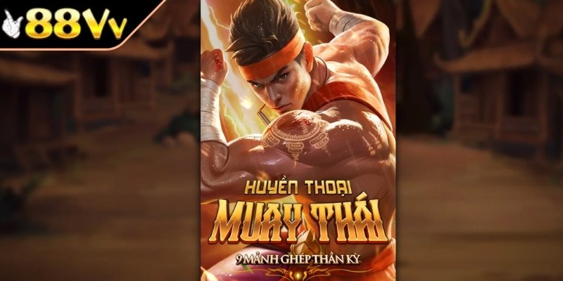 Giới thiệu tổng quan về Huyền Thoại Muay Thái 88VV
