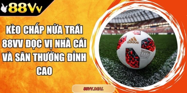 kèo chấp nửa trái 88VV