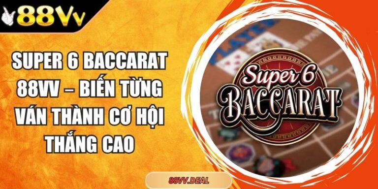 Super 6 Baccarat 88VV