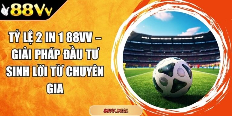 tỷ lệ 2 in 1 88VV